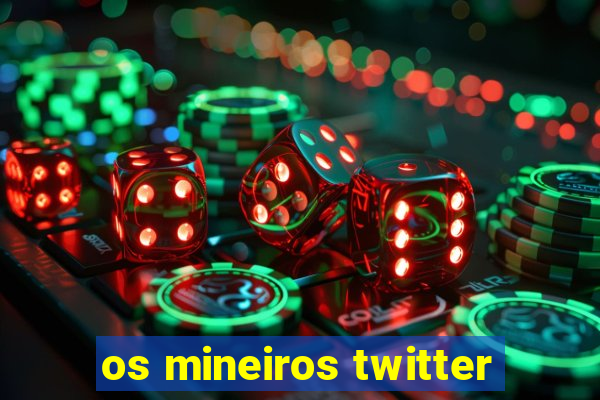 os mineiros twitter